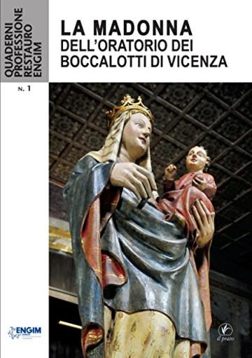 La Madonna dell'oratorio dei Boccalotti di Vicenza (Quaderni ENGIM - Professione restauro)